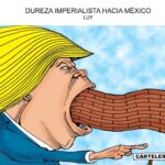 DUREZA IMPERIALISTA HACIA MÉXICO